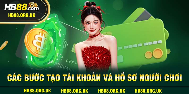 Các bước tạo tài khoản và hồ sơ người chơi HB88