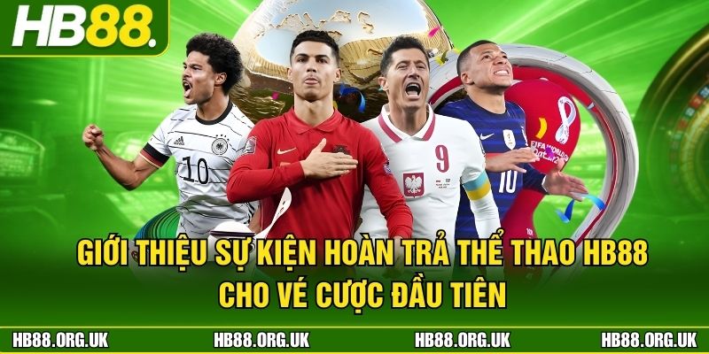 Giới thiệu sự kiện hoàn trả thể thao HB88 cho vé cược đầu tiên