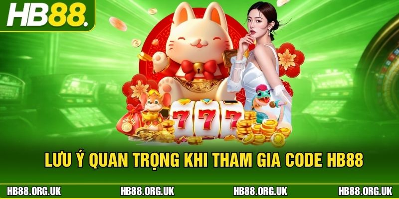Lưu ý quan trọng khi tham gia Code HB88
