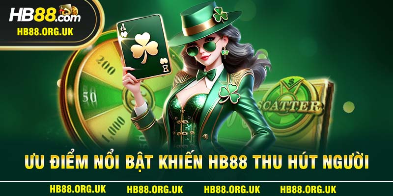 Ưu điểm nổi bật khiến HB88 thu hút người dùng
