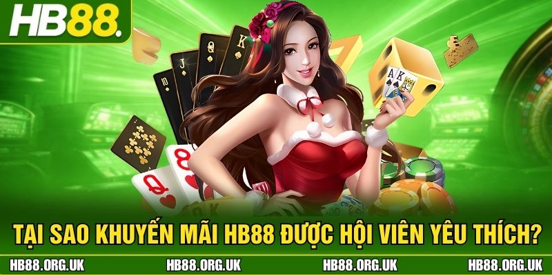 Tại sao khuyến mãi HB88 được hội viên yêu thích?