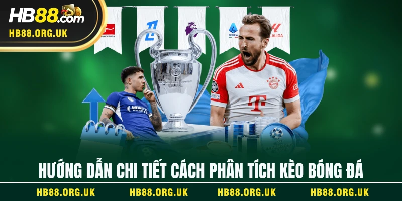 Hướng dẫn chi tiết cách phân tích kèo bóng đá
