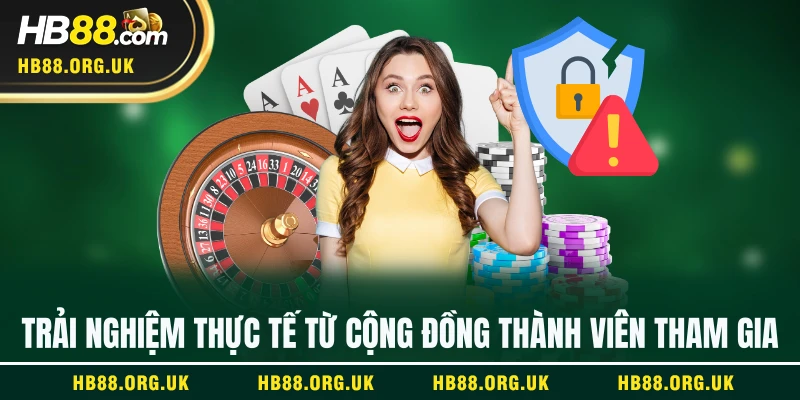 Trải nghiệm thực tế từ cộng đồng thành viên tham gia